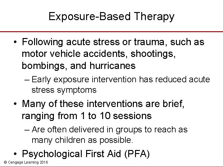 Exposure-Based Therapy • Following acute stress or trauma, such as motor vehicle accidents, shootings,