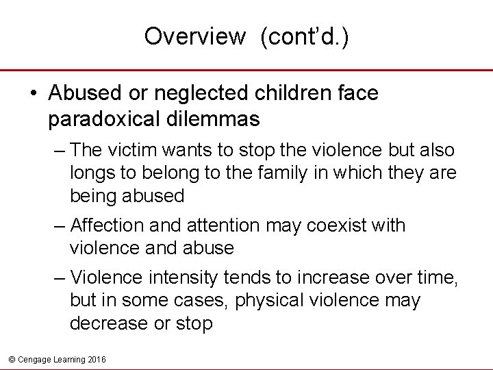 Overview (cont’d. ) • Abused or neglected children face paradoxical dilemmas – The victim