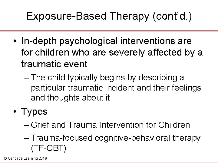 Exposure-Based Therapy (cont’d. ) • In-depth psychological interventions are for children who are severely