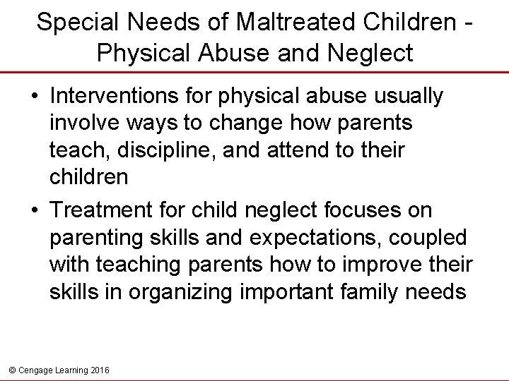 Special Needs of Maltreated Children Physical Abuse and Neglect • Interventions for physical abuse