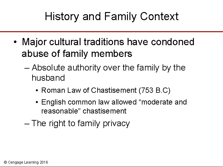 History and Family Context • Major cultural traditions have condoned abuse of family members