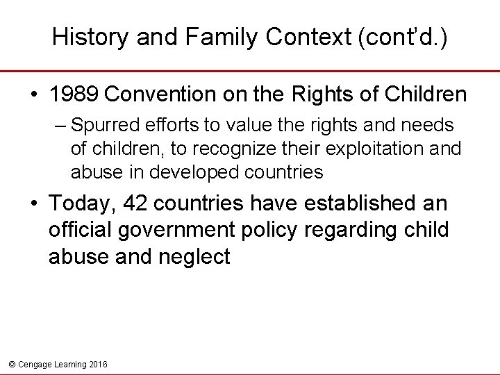 History and Family Context (cont’d. ) • 1989 Convention on the Rights of Children