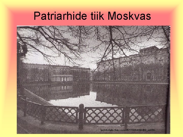 Patriarhide tiik Moskvas farm 4. static. flickr. com/3577/3364168458_cc 054. . 