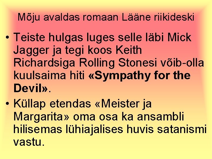 Mõju avaldas romaan Lääne riikideski • Teiste hulgas luges selle läbi Mick Jagger ja