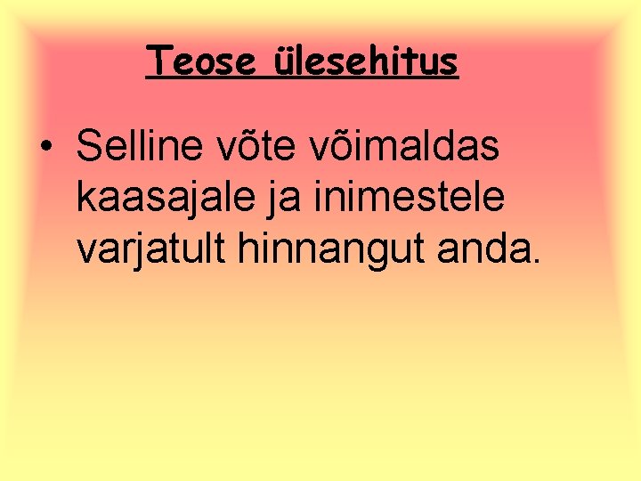 Teose ülesehitus • Selline võte võimaldas kaasajale ja inimestele varjatult hinnangut anda. 