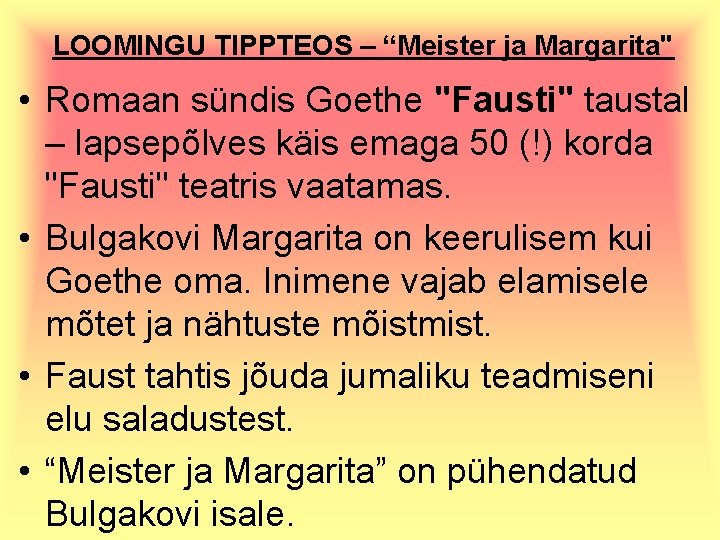 LOOMINGU TIPPTEOS – “Meister ja Margarita" • Romaan sündis Goethe "Fausti" taustal – lapsepõlves