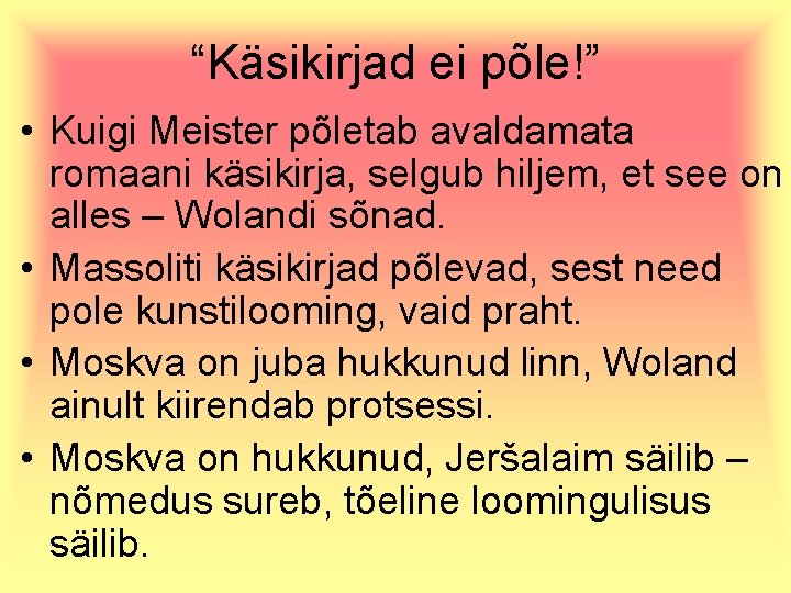 “Käsikirjad ei põle!” • Kuigi Meister põletab avaldamata romaani käsikirja, selgub hiljem, et see
