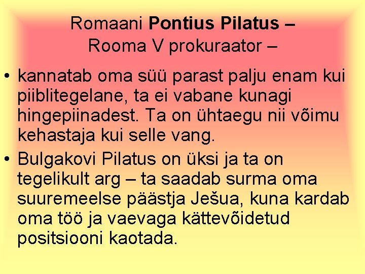 Romaani Pontius Pilatus – Rooma V prokuraator – • kannatab oma süü parast palju