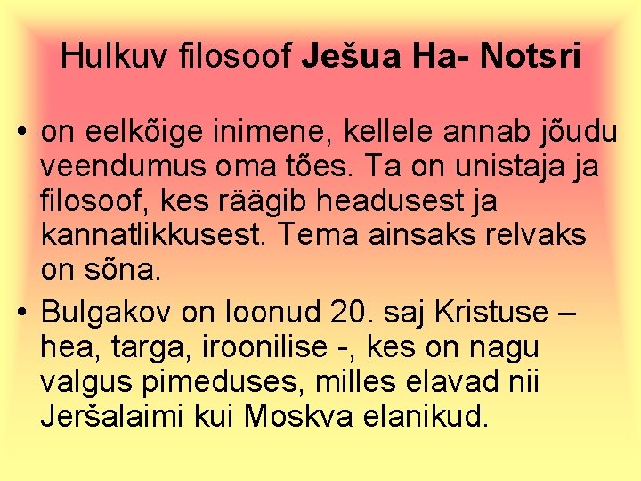 Hulkuv filosoof Ješua Ha- Notsri • on eelkõige inimene, kellele annab jõudu veendumus oma