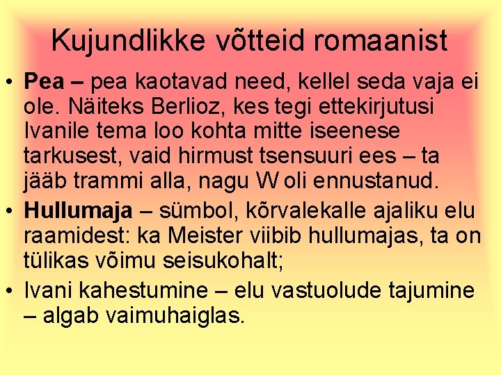 Kujundlikke võtteid romaanist • Pea – pea kaotavad need, kellel seda vaja ei ole.