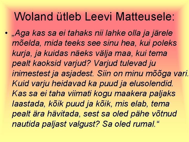 Woland ütleb Leevi Matteusele: • „Aga kas sa ei tahaks nii lahke olla ja