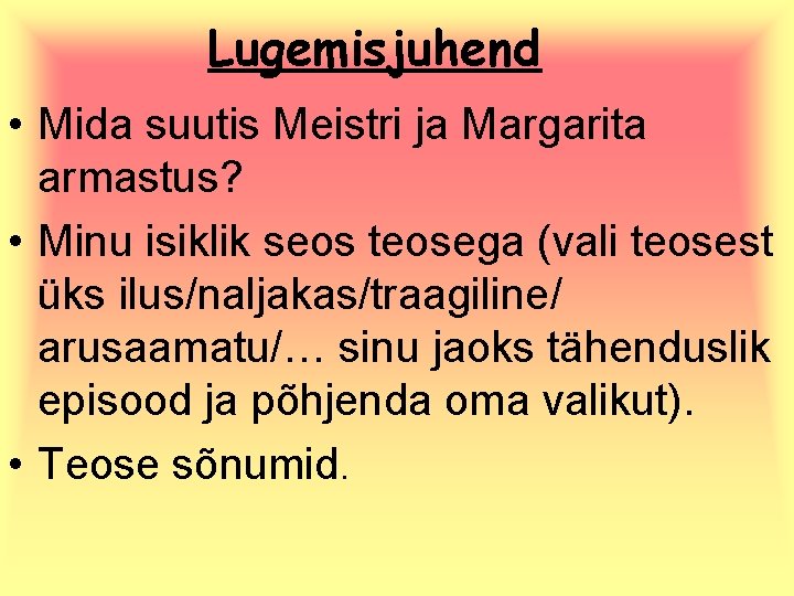 Lugemisjuhend • Mida suutis Meistri ja Margarita armastus? • Minu isiklik seos teosega (vali