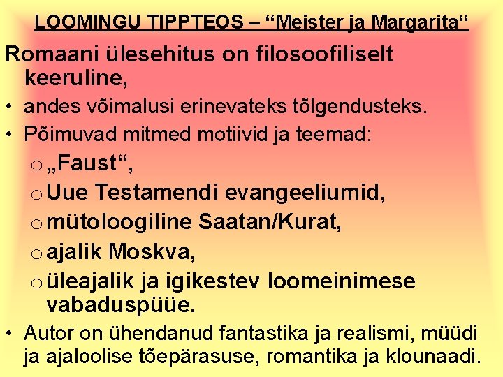 LOOMINGU TIPPTEOS – “Meister ja Margarita“ Romaani ülesehitus on filosoofiliselt keeruline, • andes võimalusi