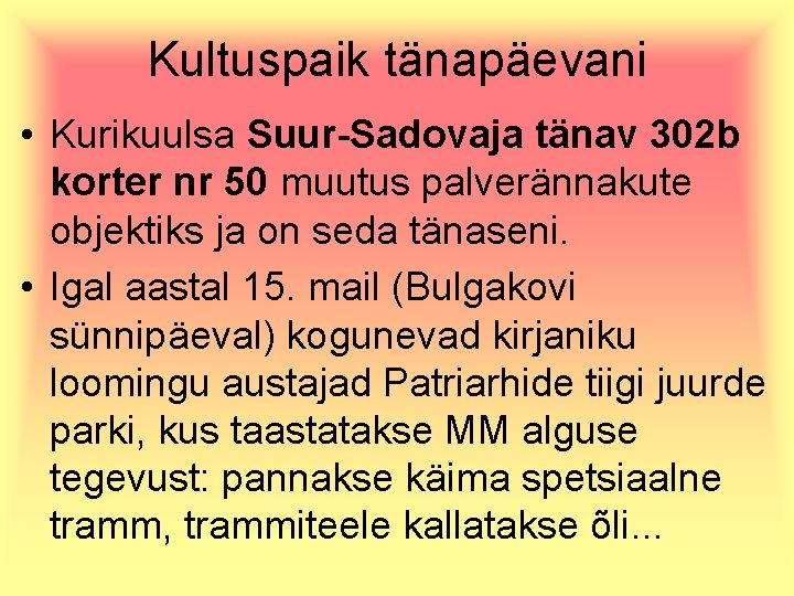 Kultuspaik tänapäevani • Kurikuulsa Suur-Sadovaja tänav 302 b korter nr 50 muutus palverännakute objektiks