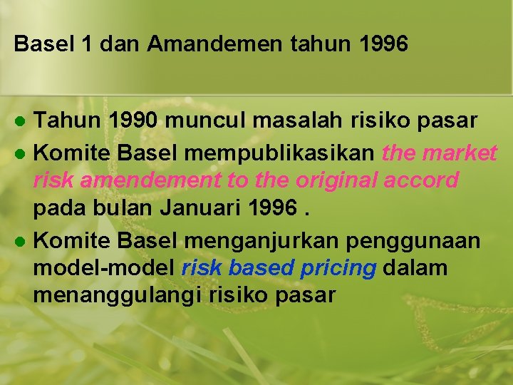 Basel 1 dan Amandemen tahun 1996 Tahun 1990 muncul masalah risiko pasar l Komite