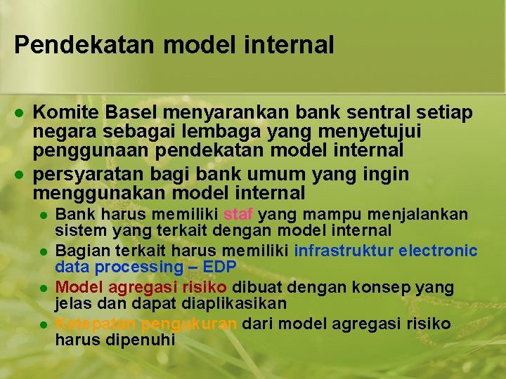 Pendekatan model internal l l Komite Basel menyarankan bank sentral setiap negara sebagai lembaga