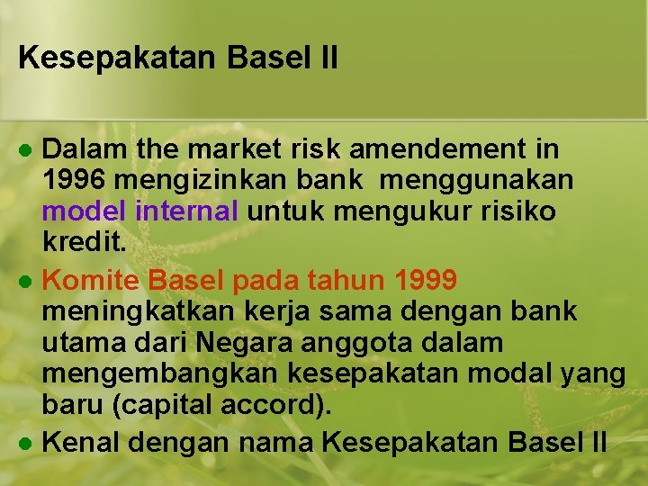 Kesepakatan Basel II Dalam the market risk amendement in 1996 mengizinkan bank menggunakan model