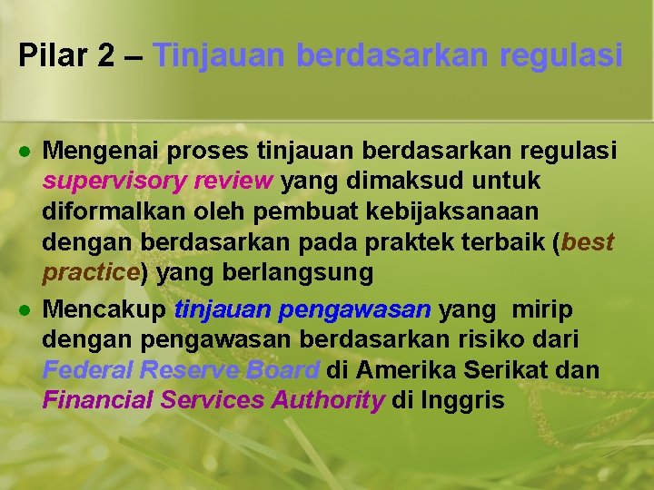 Pilar 2 – Tinjauan berdasarkan regulasi l l Mengenai proses tinjauan berdasarkan regulasi supervisory