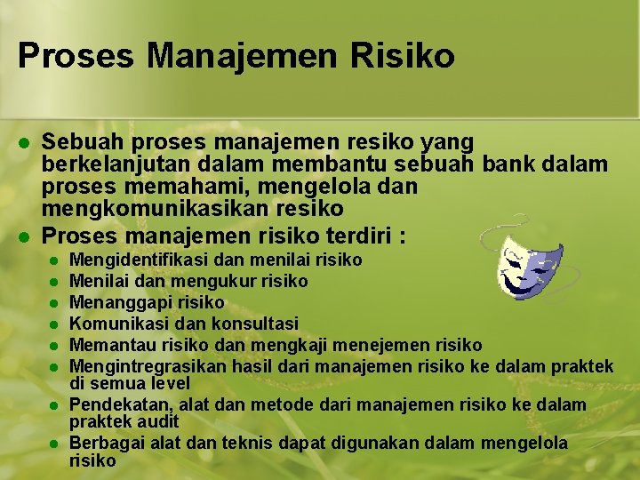 Proses Manajemen Risiko l l Sebuah proses manajemen resiko yang berkelanjutan dalam membantu sebuah