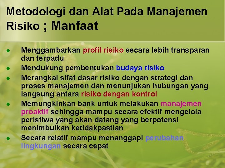 Metodologi dan Alat Pada Manajemen Risiko ; Manfaat l l l Menggambarkan profil risiko