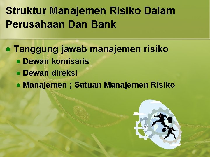 Struktur Manajemen Risiko Dalam Perusahaan Dan Bank l Tanggung jawab manajemen risiko Dewan komisaris