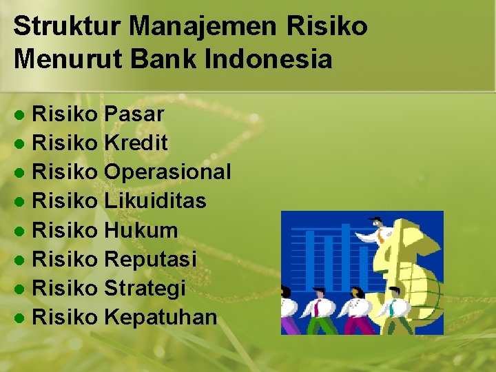 Struktur Manajemen Risiko Menurut Bank Indonesia Risiko Pasar l Risiko Kredit l Risiko Operasional