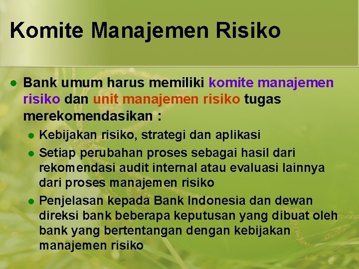 Komite Manajemen Risiko l Bank umum harus memiliki komite manajemen risiko dan unit manajemen