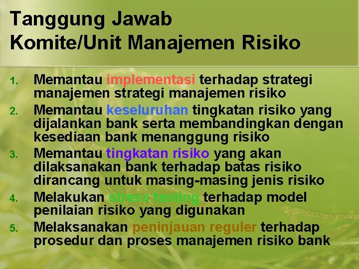 Tanggung Jawab Komite/Unit Manajemen Risiko 1. 2. 3. 4. 5. Memantau implementasi terhadap strategi