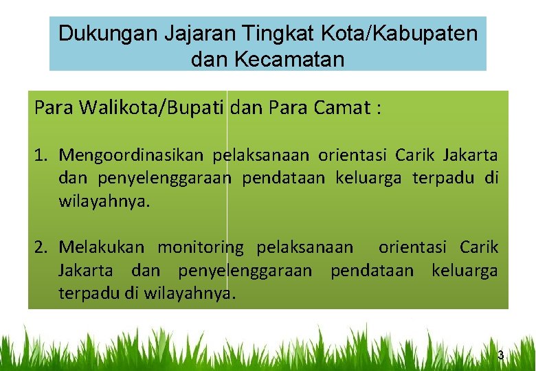 Dukungan Jajaran Tingkat Kota/Kabupaten dan Kecamatan Para Walikota/Bupati dan Para Camat : 1. Mengoordinasikan