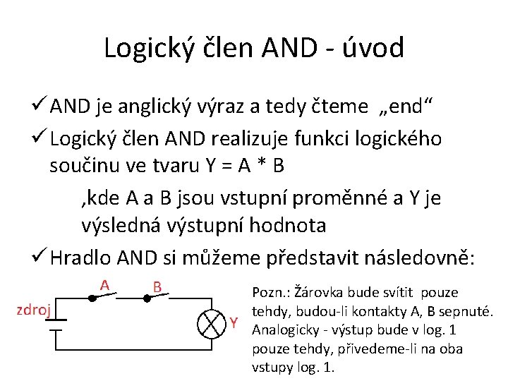 Logický člen AND - úvod ü AND je anglický výraz a tedy čteme „end“