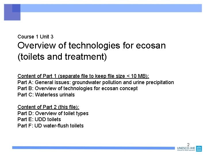 Course 1 Unit 3 Overview of technologies for ecosan (toilets and treatment) Content of
