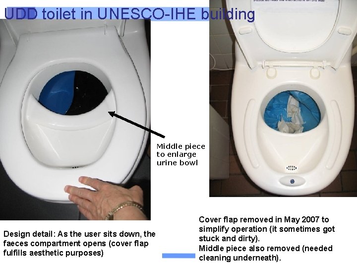 UDD toilet in UNESCO-IHE building Middle piece to enlarge urine bowl Design detail: As