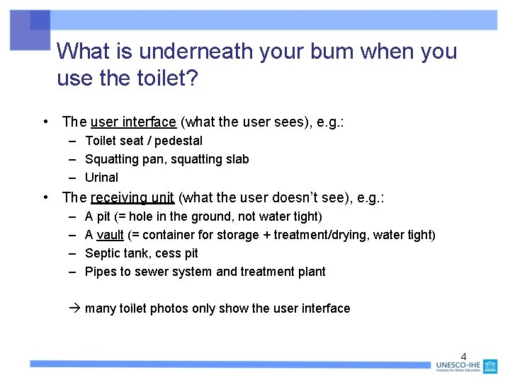 What is underneath your bum when you use the toilet? • The user interface