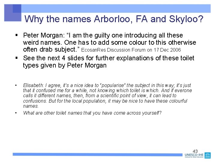 Why the names Arborloo, FA and Skyloo? § Peter Morgan: “I am the guilty