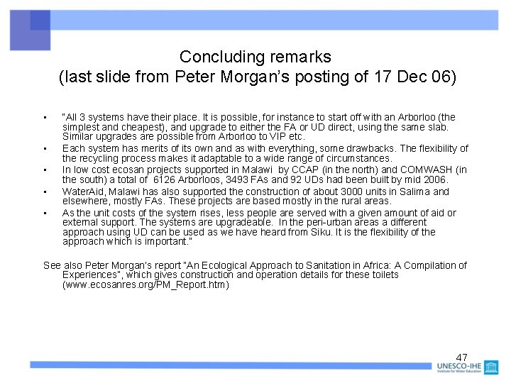 Concluding remarks (last slide from Peter Morgan’s posting of 17 Dec 06) • •