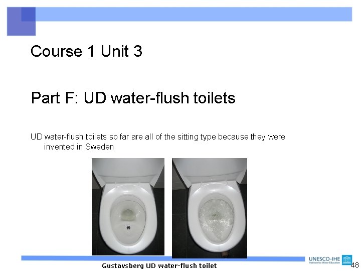 Course 1 Unit 3 Part F: UD water-flush toilets so far are all of
