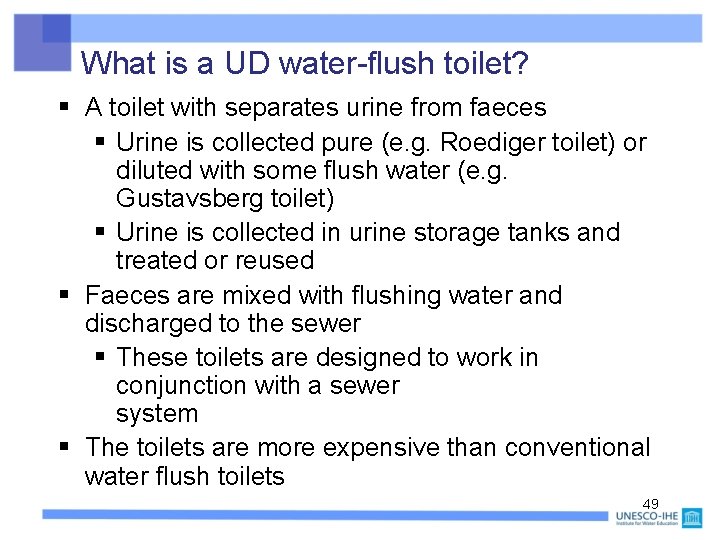 What is a UD water-flush toilet? § A toilet with separates urine from faeces