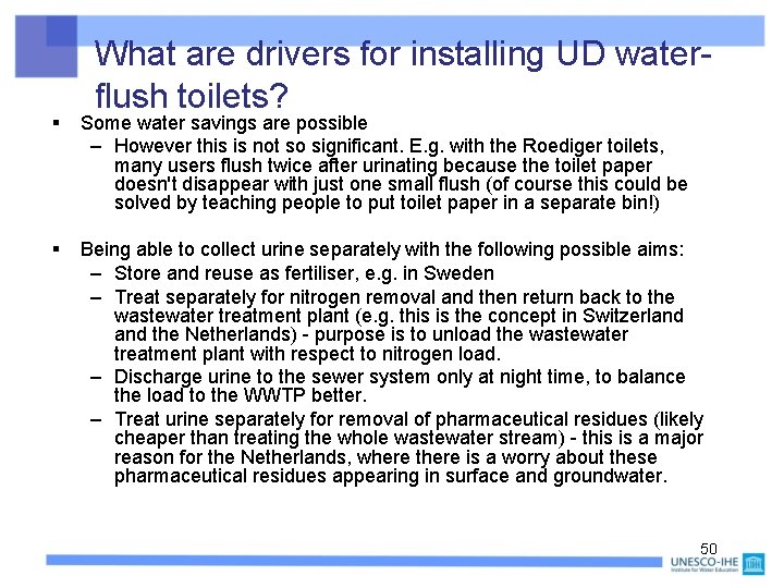 What are drivers for installing UD waterflush toilets? § Some water savings are possible