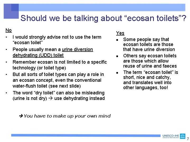 Should we be talking about “ecosan toilets”? No • I would strongly advise not