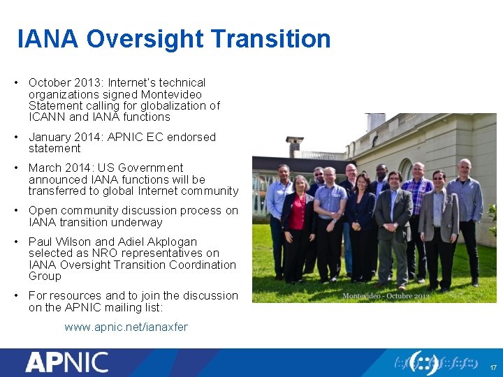 IANA Oversight Transition • October 2013: Internet’s technical organizations signed Montevideo Statement calling for