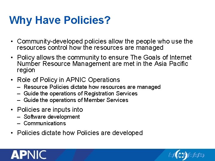 Why Have Policies? • Community-developed policies allow the people who use the resources control