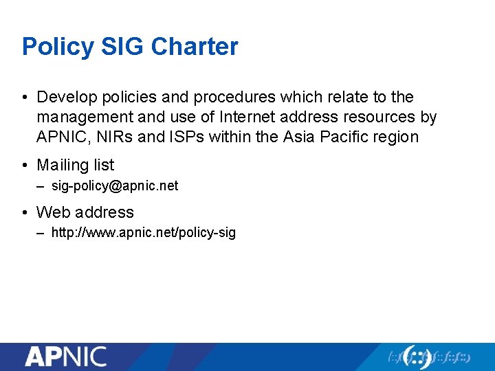 Policy SIG Charter • Develop policies and procedures which relate to the management and