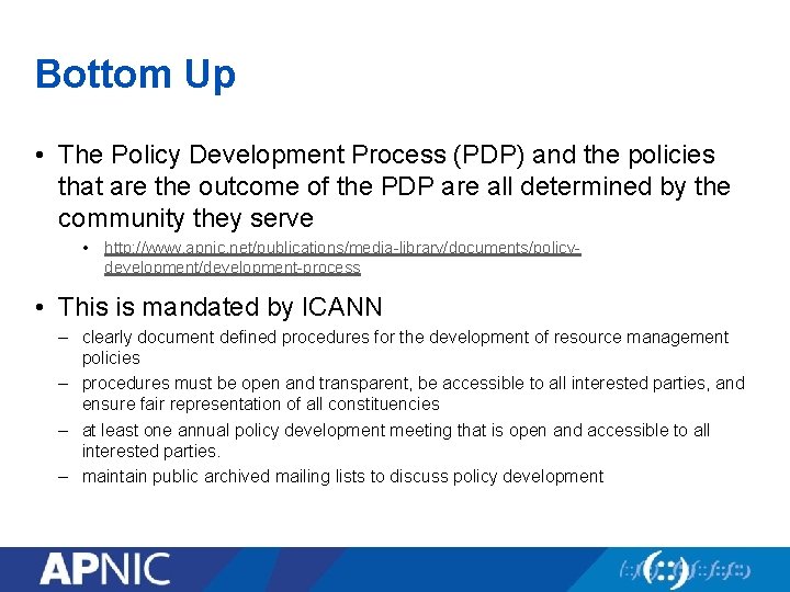 Bottom Up • The Policy Development Process (PDP) and the policies that are the