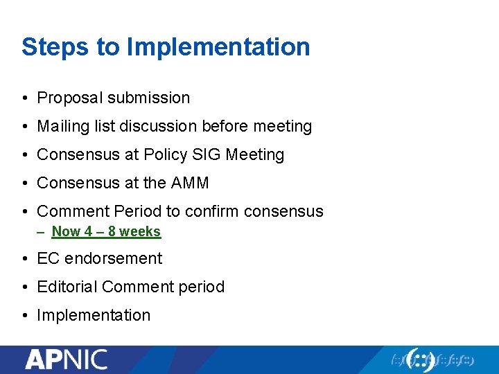 Steps to Implementation • Proposal submission • Mailing list discussion before meeting • Consensus