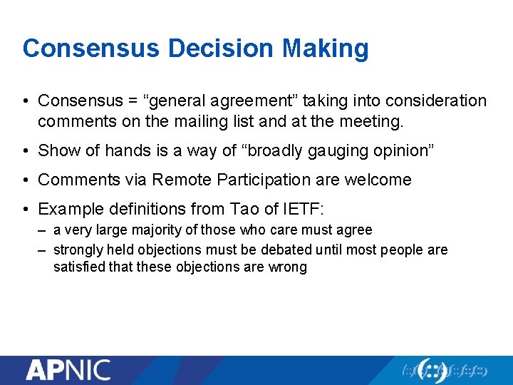 Consensus Decision Making • Consensus = “general agreement” taking into consideration comments on the