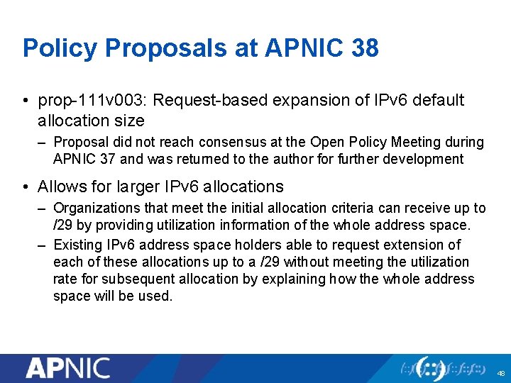 Policy Proposals at APNIC 38 • prop-111 v 003: Request-based expansion of IPv 6