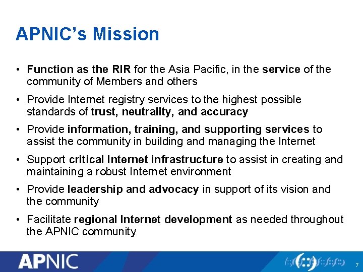 APNIC’s Mission • Function as the RIR for the Asia Pacific, in the service