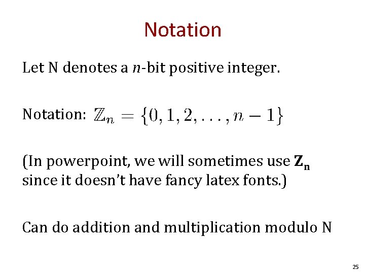 Notation Let N denotes a n-bit positive integer. Notation: (In powerpoint, we will sometimes