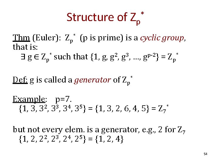 Structure of Zp* Thm (Euler): Zp* (p is prime) is a cyclic group, that
