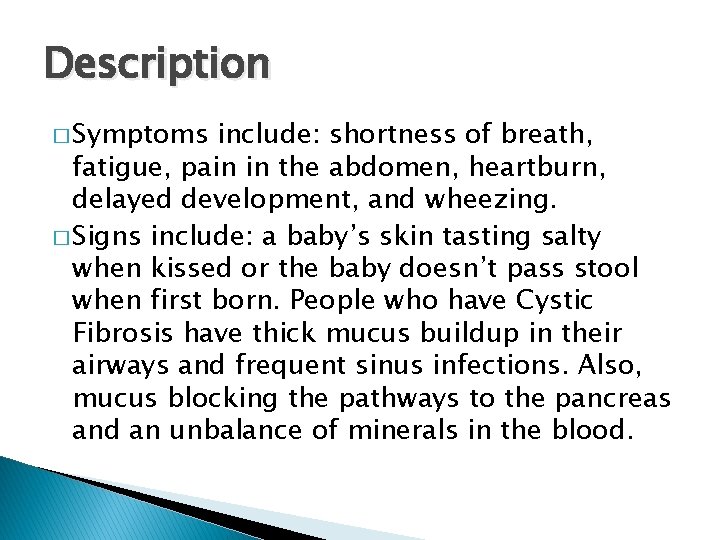 Description � Symptoms include: shortness of breath, fatigue, pain in the abdomen, heartburn, delayed